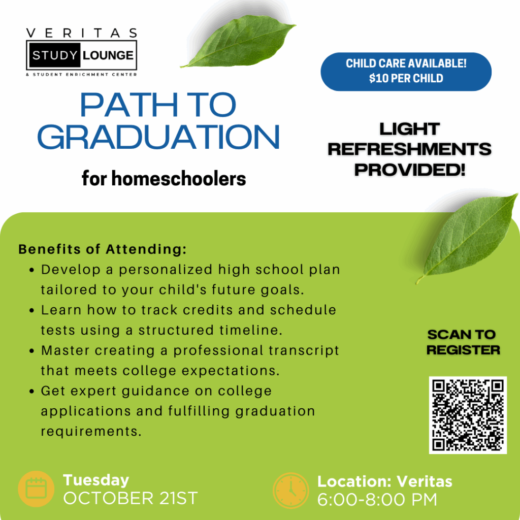 Veritas Study Lounge event: Path to Graduation for homeschoolers. Child care available. Scan QR code to register.